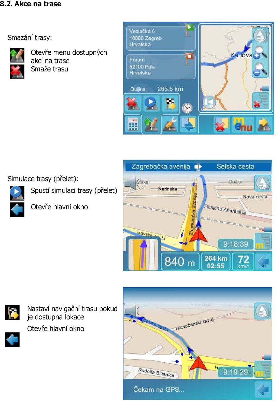 Spustí simulaci trasy (přelet) Otevře hlavní okno