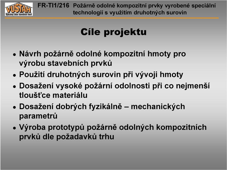 odolnosti při co nejmenší tloušťce materiálu Dosažení dobrých fyzikálně