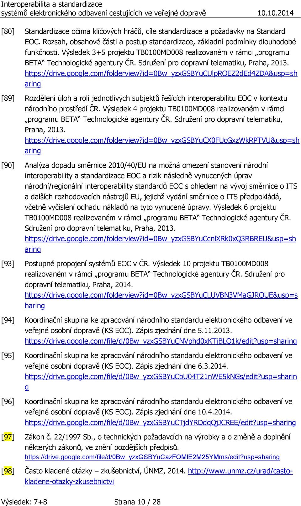 id=0bw_yzxgsbyuculproez2ded4zda&usp=sh aring [89] Rozdělení úloh a rolí jednotlivých subjektů řešících interoperabilitu EOC v kontextu národního prostředí ČR.