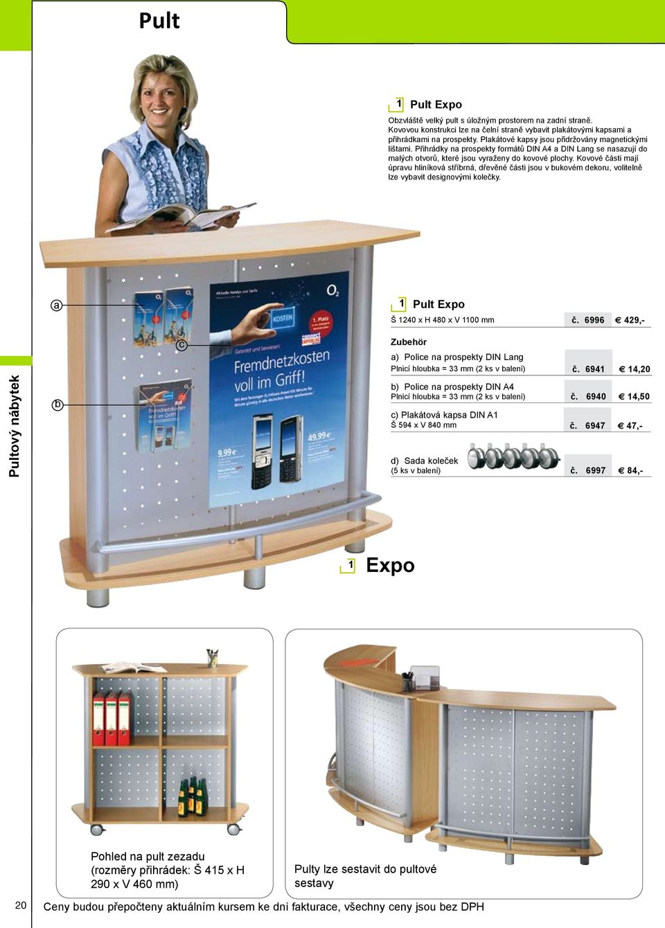 Kovové části mají úpravu hliníková stříbrná, dřevěné části jsou v bukovém dekoru, volitelně lze vybavit designovými kolečky. a Pult Expo Š 40 x H 480 x V 00 mm č.