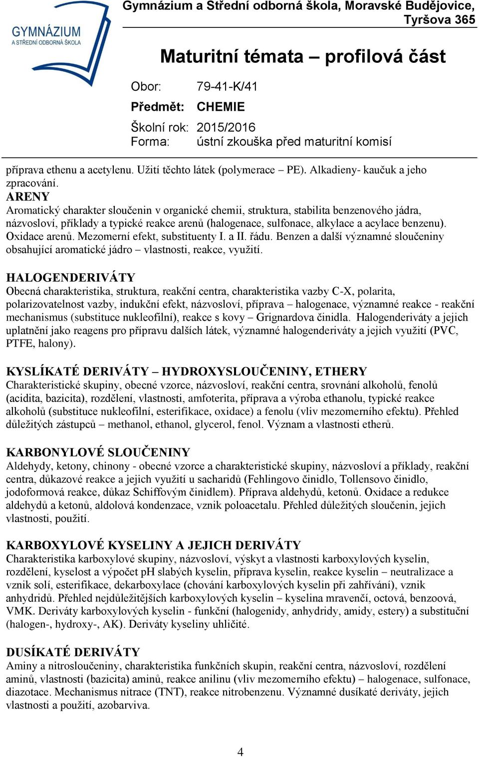 Oxidace arenů. Mezomerní efekt, substituenty I. a II. řádu. Benzen a další významné sloučeniny obsahující aromatické jádro vlastnosti, reakce, využití.