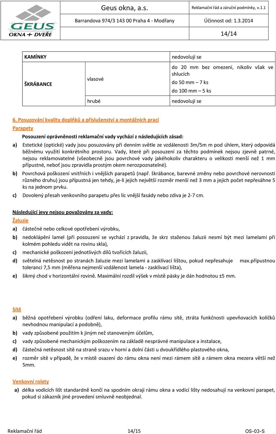 světle ze vzdálenosti 3m/5m m pod úhlem, který odpovídá běžnému využití konkrétního prostoru.
