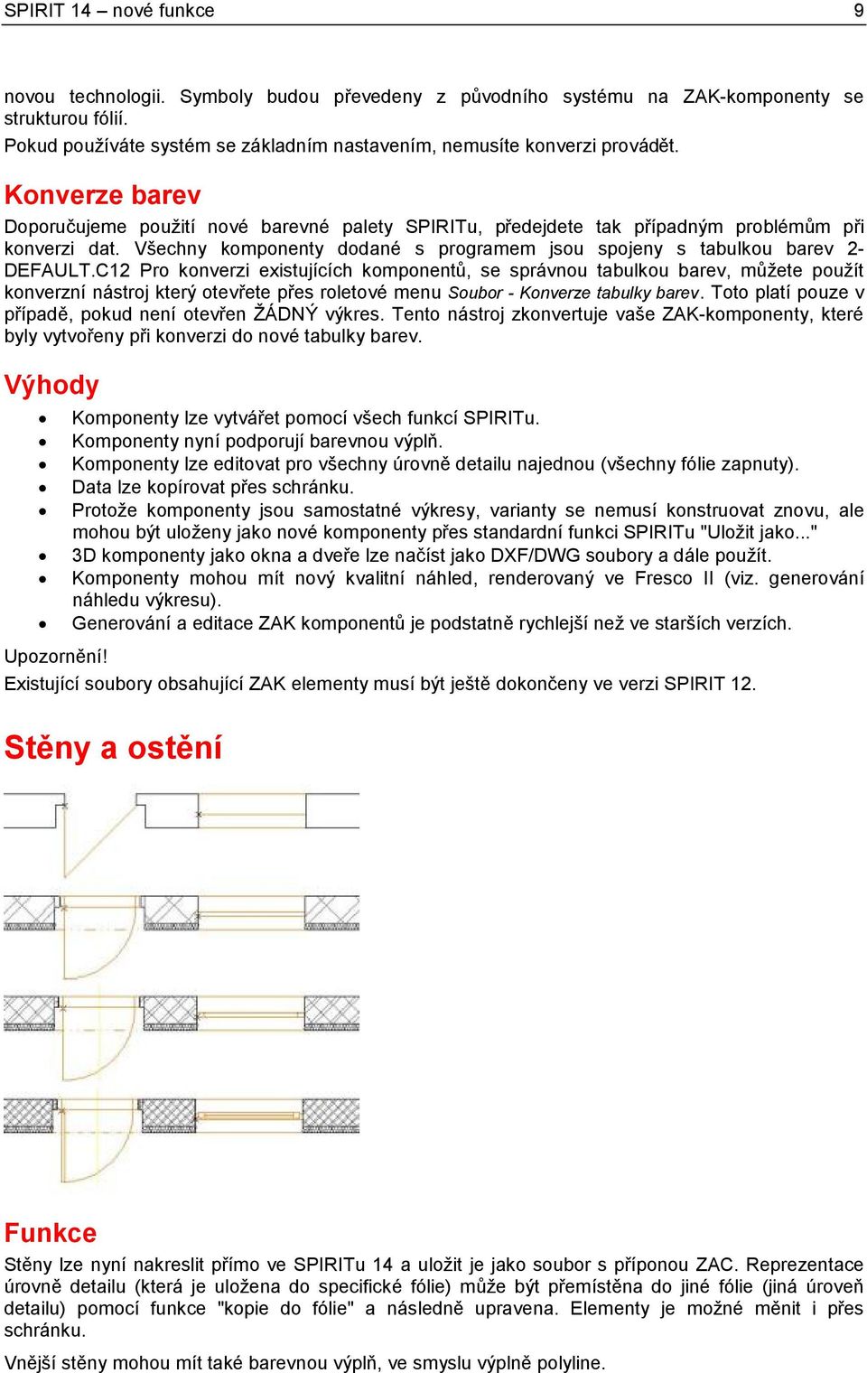 Všechny komponenty dodané s programem jsou spojeny s tabulkou barev 2- DEFAULT.