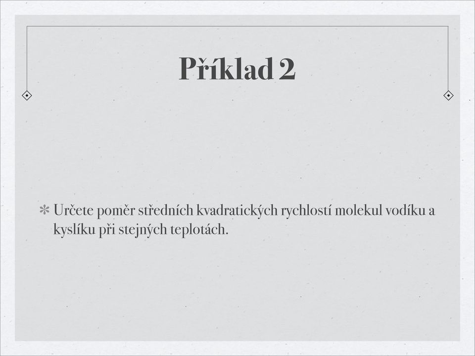 rychlostí molekul vodíku a