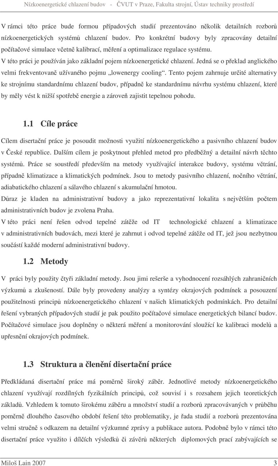 Jedná se o peklad anglického velmi frekventovan užívaného pojmu lowenergy cooling.