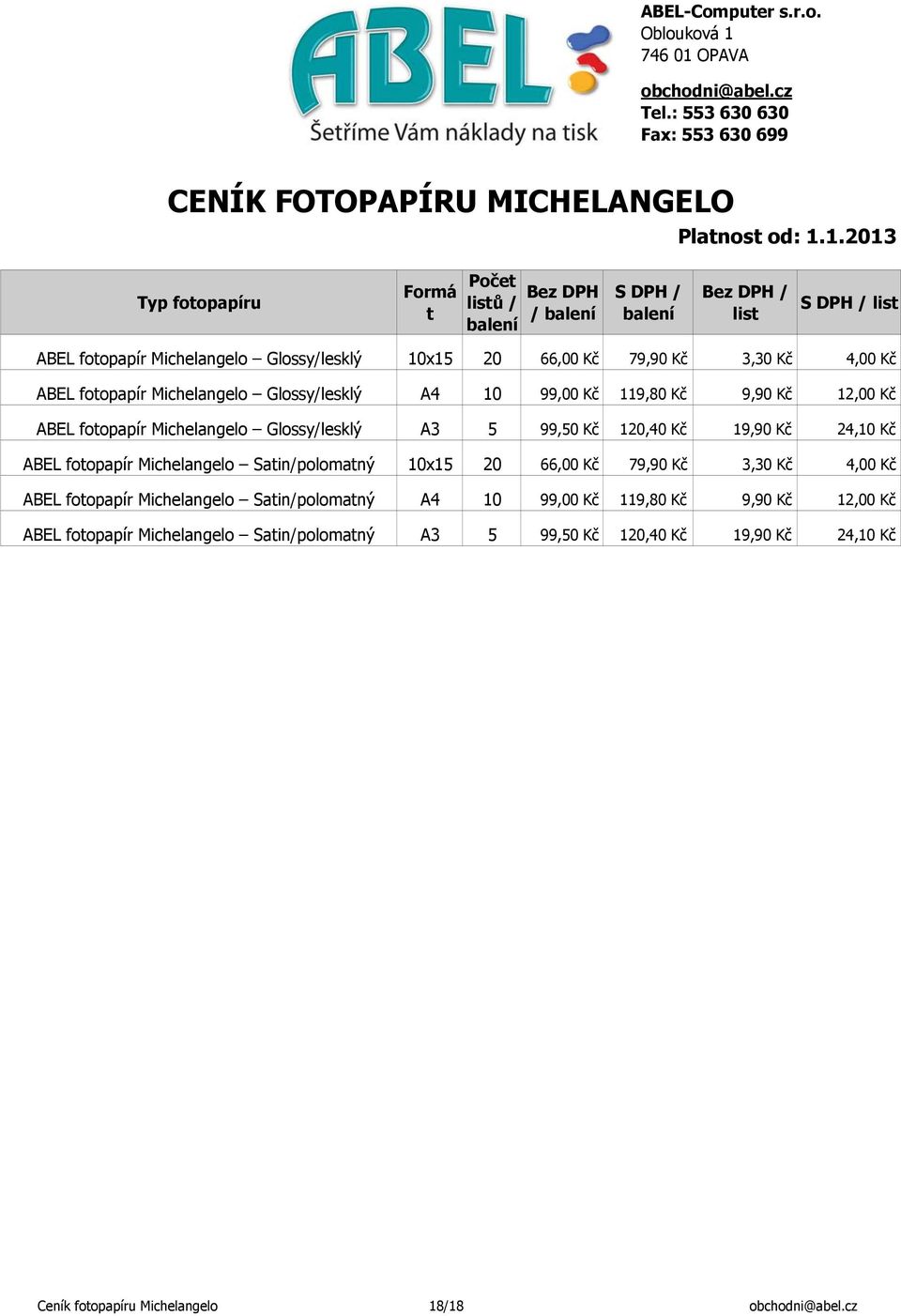 OPAVA obchodni@abel.cz Tel.: 553 630 630 Fax: 553 630 699 CENÍK FOTOPAPÍRU MICHELANGELO Platnost od: 1.