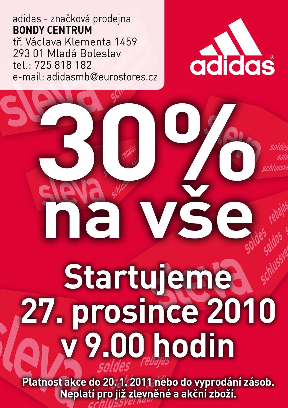 : 725 818 182 e-mail: adidasmb@eurostores.cz 30% na vše Startujeme 27.