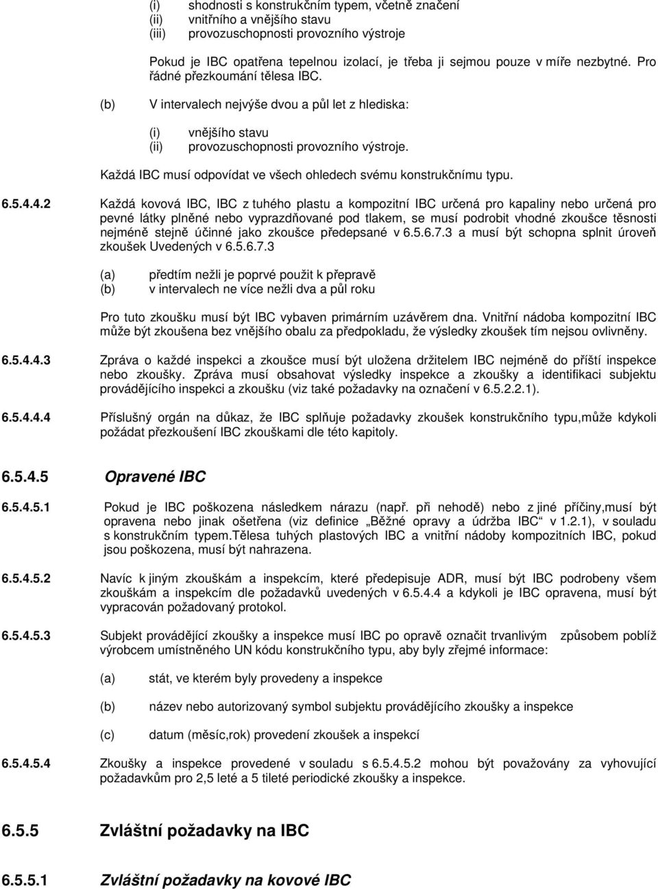 Každá IBC musí odpovídat ve všech ohledech svému konstrukčnímu typu. 6.5.4.