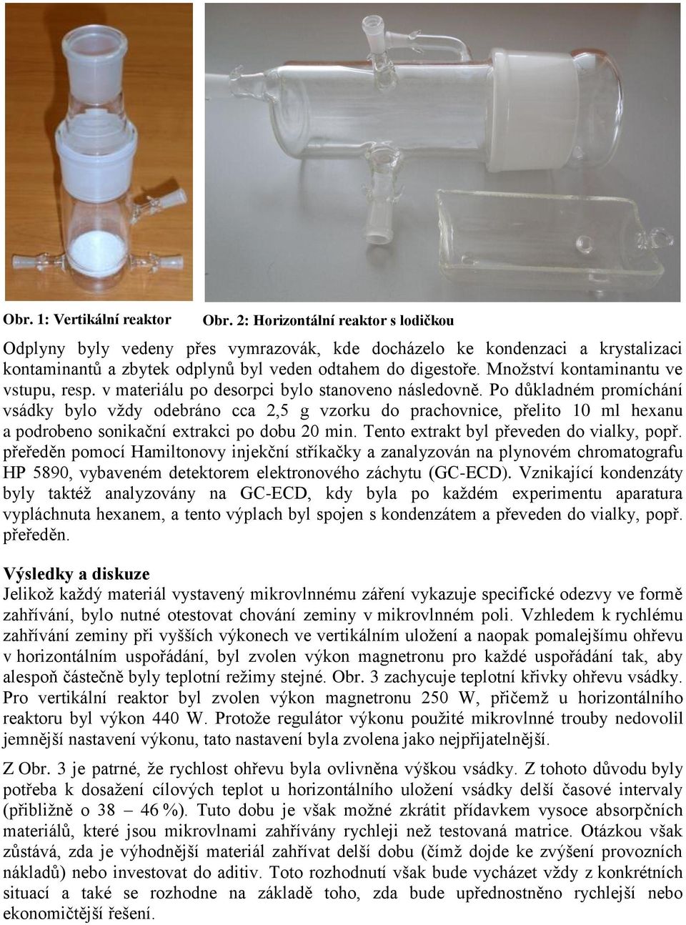 Množství kontaminantu ve vstupu, resp. v materiálu po desorpci bylo stanoveno následovně.