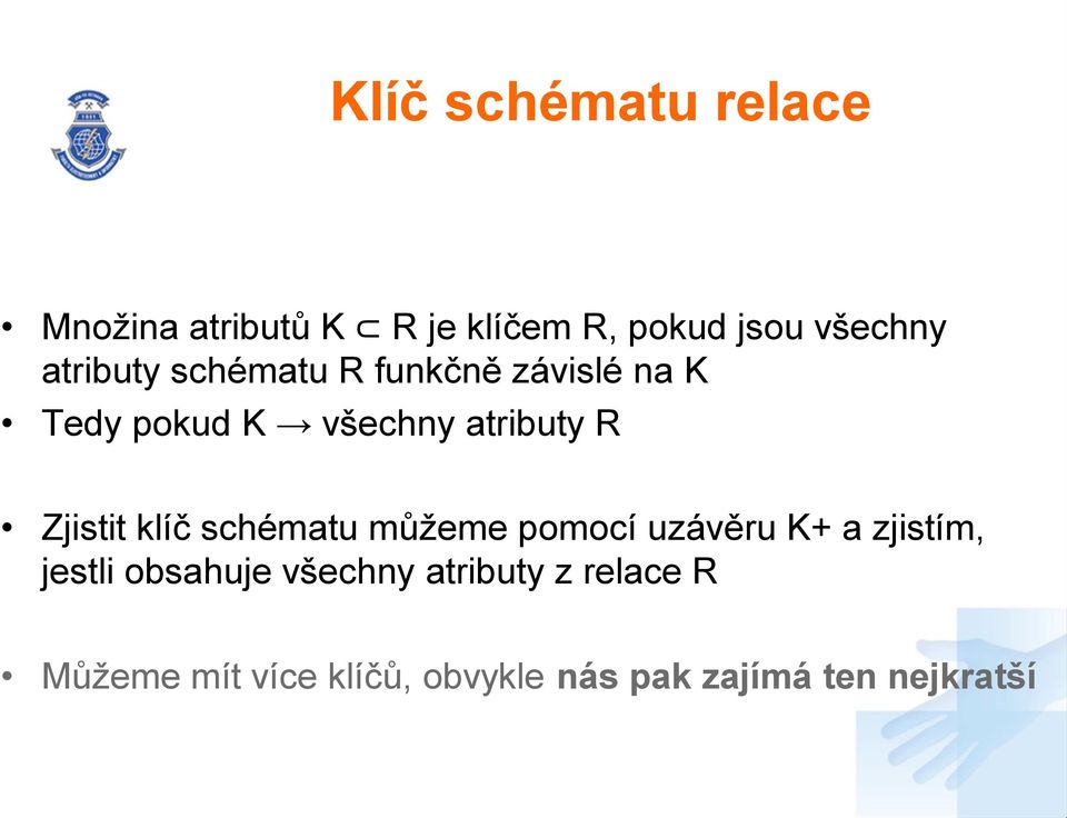 Zjistit klíč schématu můžeme pomocí uzávěru K+ a zjistím, jestli obsahuje