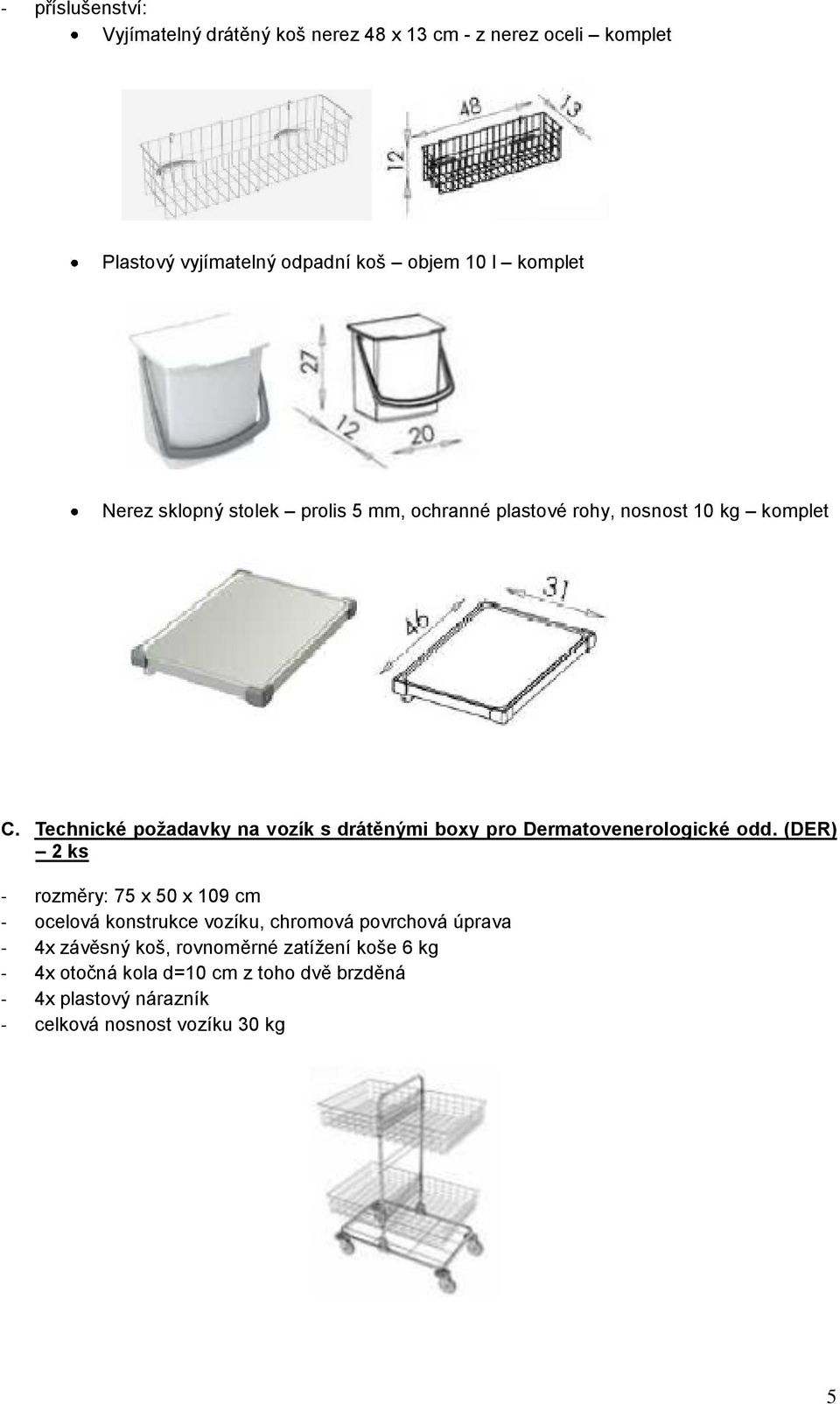 Technické požadavky na vozík s drátěnými boxy pro Dermatovenerologické odd.