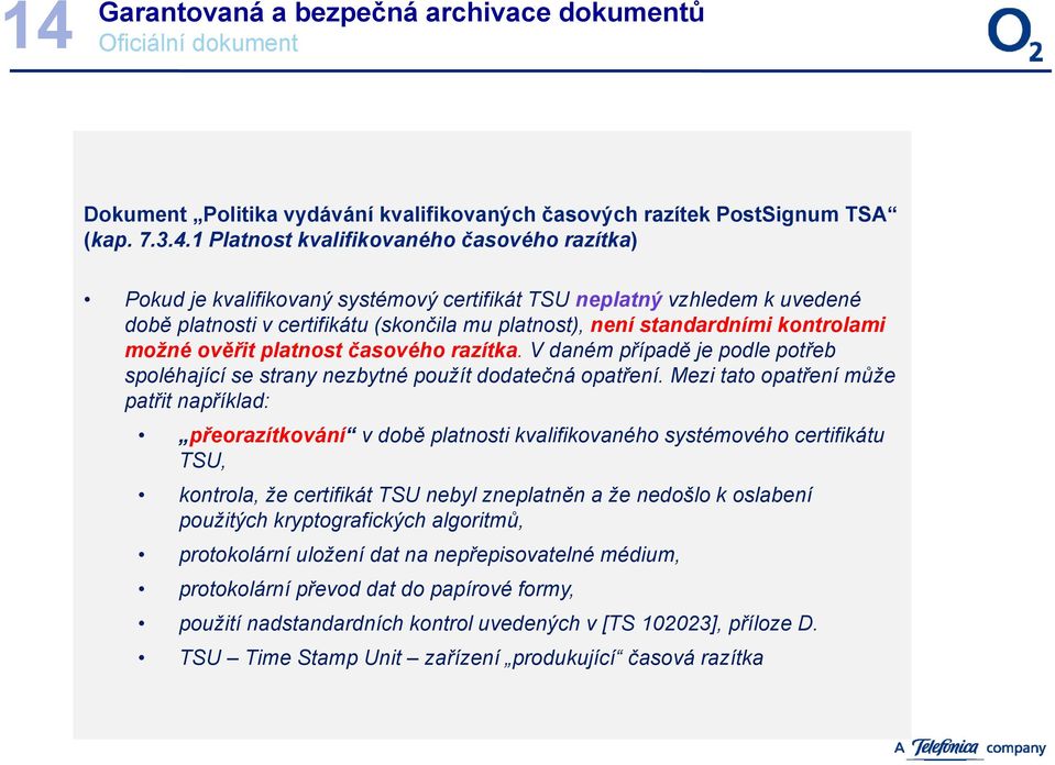 V daném případě je podle potřeb spoléhající se strany nezbytné použít dodatečná opatření.