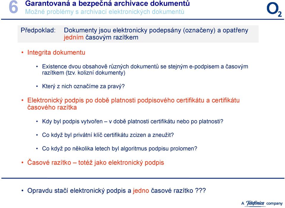 Elektronický podpis po době platnosti podpisového certifikátu a certifikátu časového razítka Kdy byl podpis vytvořen v době platnosti certifikátu nebo po platnosti?