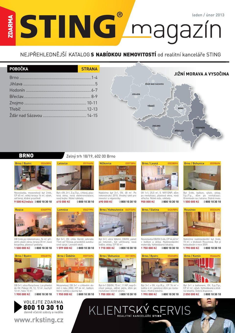 Novostavba, mezonetový byt 2+kk, CP 65 m 2, velká terasa 16 m 2, výtah, zařízený, klidné prostředí. 9 500 Kč/měsíc Byt v OV, 2+1, 2.p./3.p., cihlový, plastová okna, nová elektroinstalace, nový bojler.