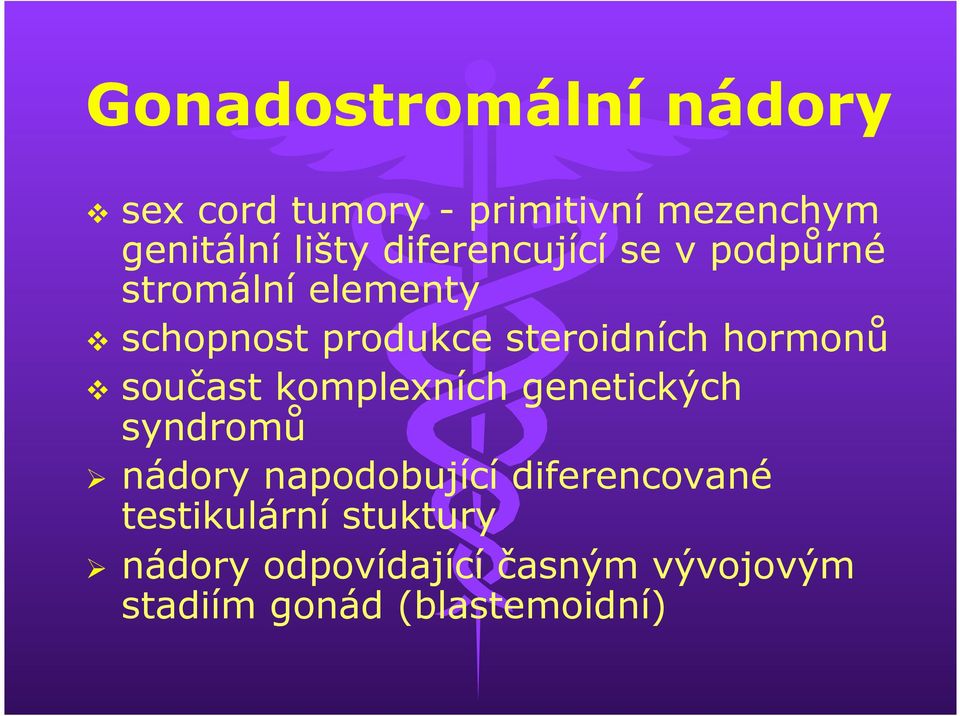 hormonů v součast komplexních genetických syndromů Ø nádory napodobující