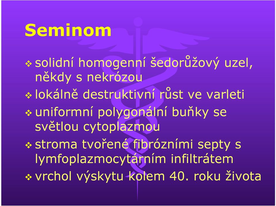 buňky se světlou cytoplazmou v stroma tvořené fibrózními septy s