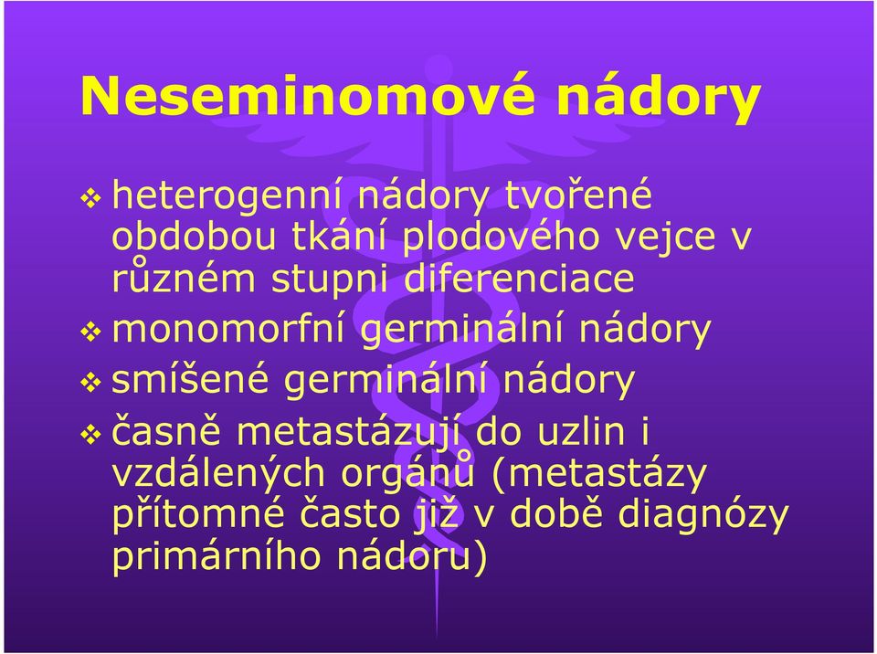 nádory v smíšené germinální nádory v časně metastázují do uzlin i