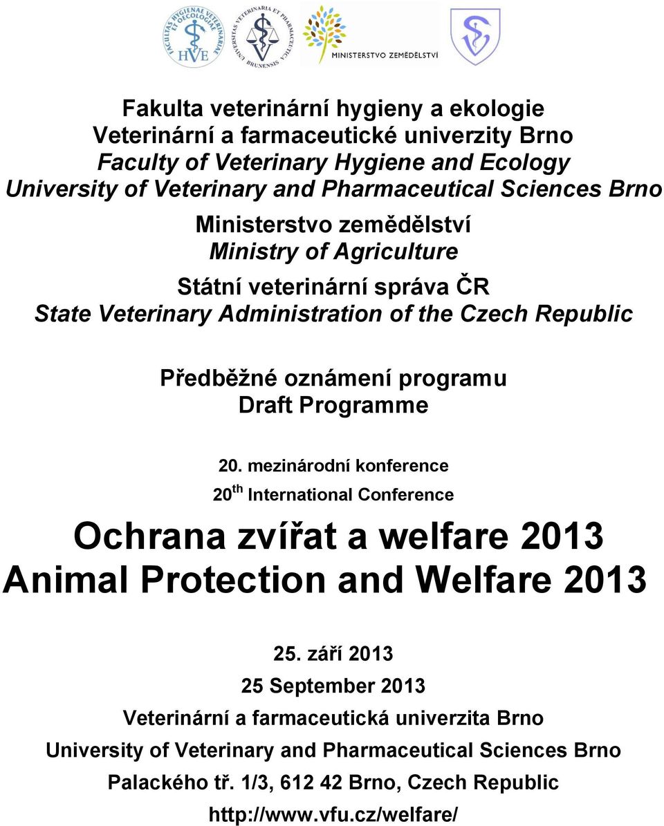programu Draft Programme 20. mezinárodní konference 20 th International Conference Ochrana zvířat a welfare 2013 Animal Protection and Welfare 2013 25.