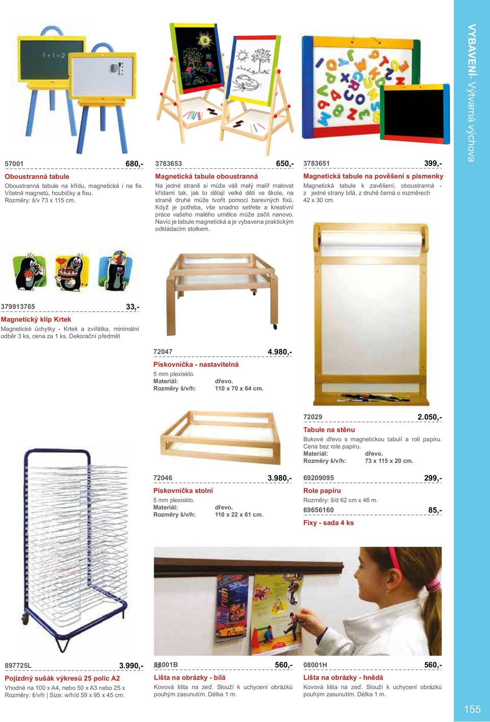 Když je potřeba, vše snadno setřete a kreativní práce vašeho malého umělce může začít nanovo. Navíc je tabule magnetická a je vybavena praktickým odkládacím stolkem.