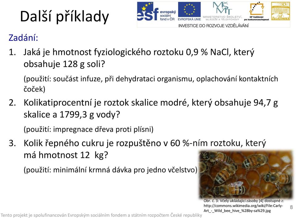 Kolikatiprocentní je roztok skalice modré, který obsahuje 94,7 g skalice a 1799,3 g vody? (použití: impregnace dřeva proti plísni) 3.