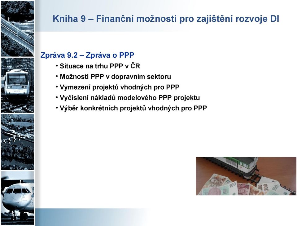 dopravním sektoru Vymezení projektů vhodných pro PPP Vyčíslení