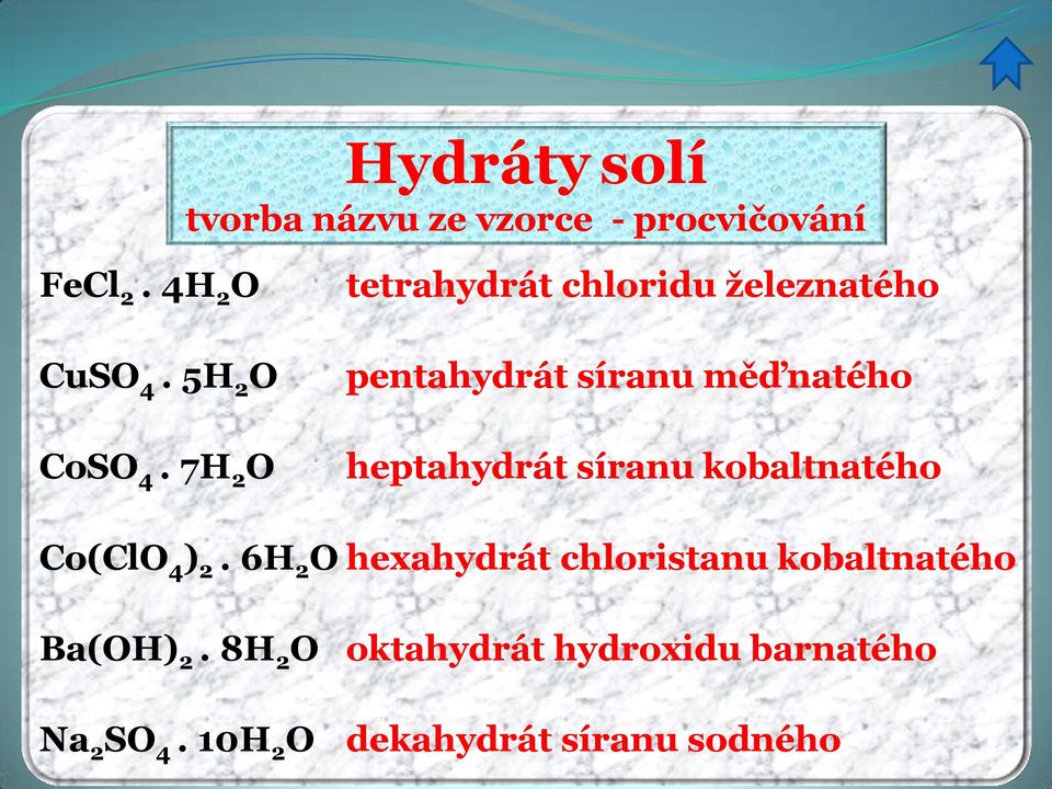 železnatého CuSO 4. 5H 2 O CoSO 4. 7H 2 O Co(ClO 4 ) 2. 6H 2 O Ba(OH) 2.