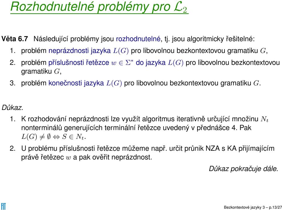 problém konečnosti jazyka L(G) pro libovolnou bezkontextovou gramatiku G. Důkaz. 1.