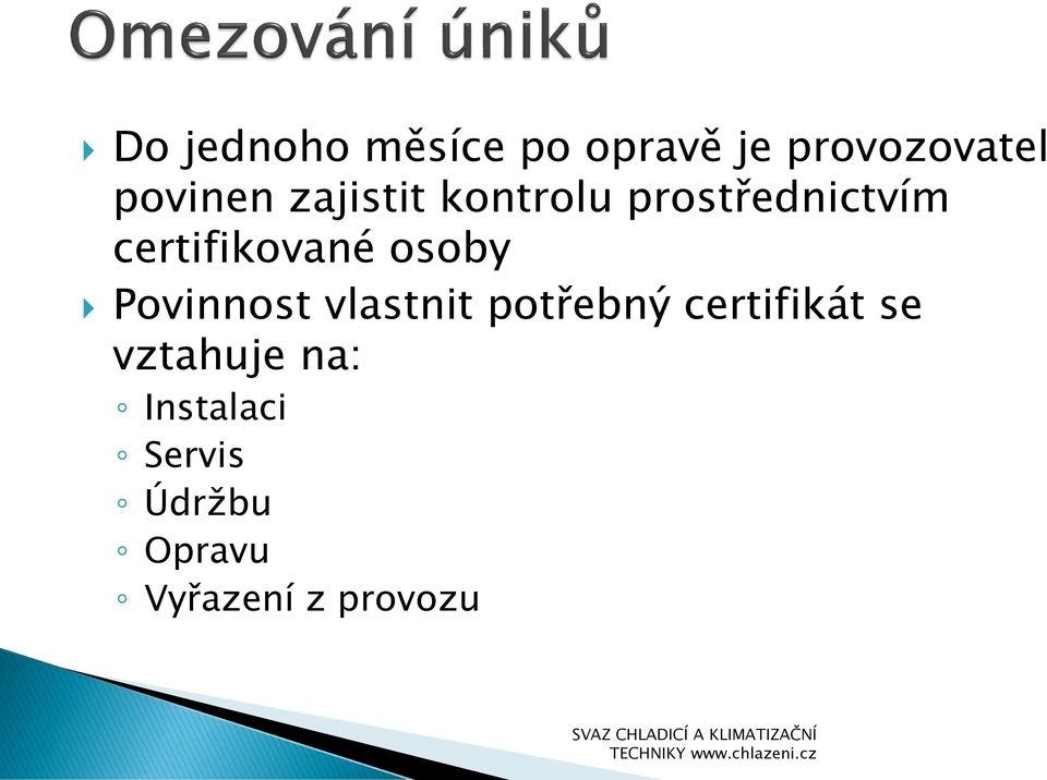 osoby Povinnost vlastnit potřebný certifikát se