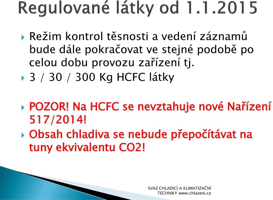 3 / 30 / 300 Kg HCFC látky POZOR!