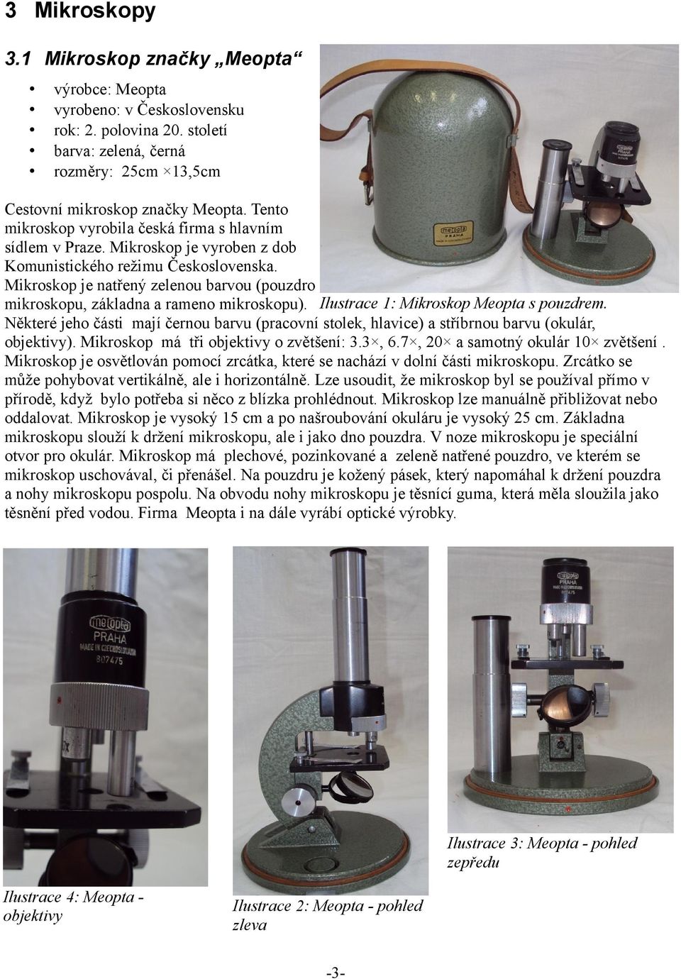 Mikroskop je natřený zelenou barvou (pouzdro mikroskopu, základna a rameno mikroskopu). Ilustrace 1: Mikroskop Meopta s pouzdrem.