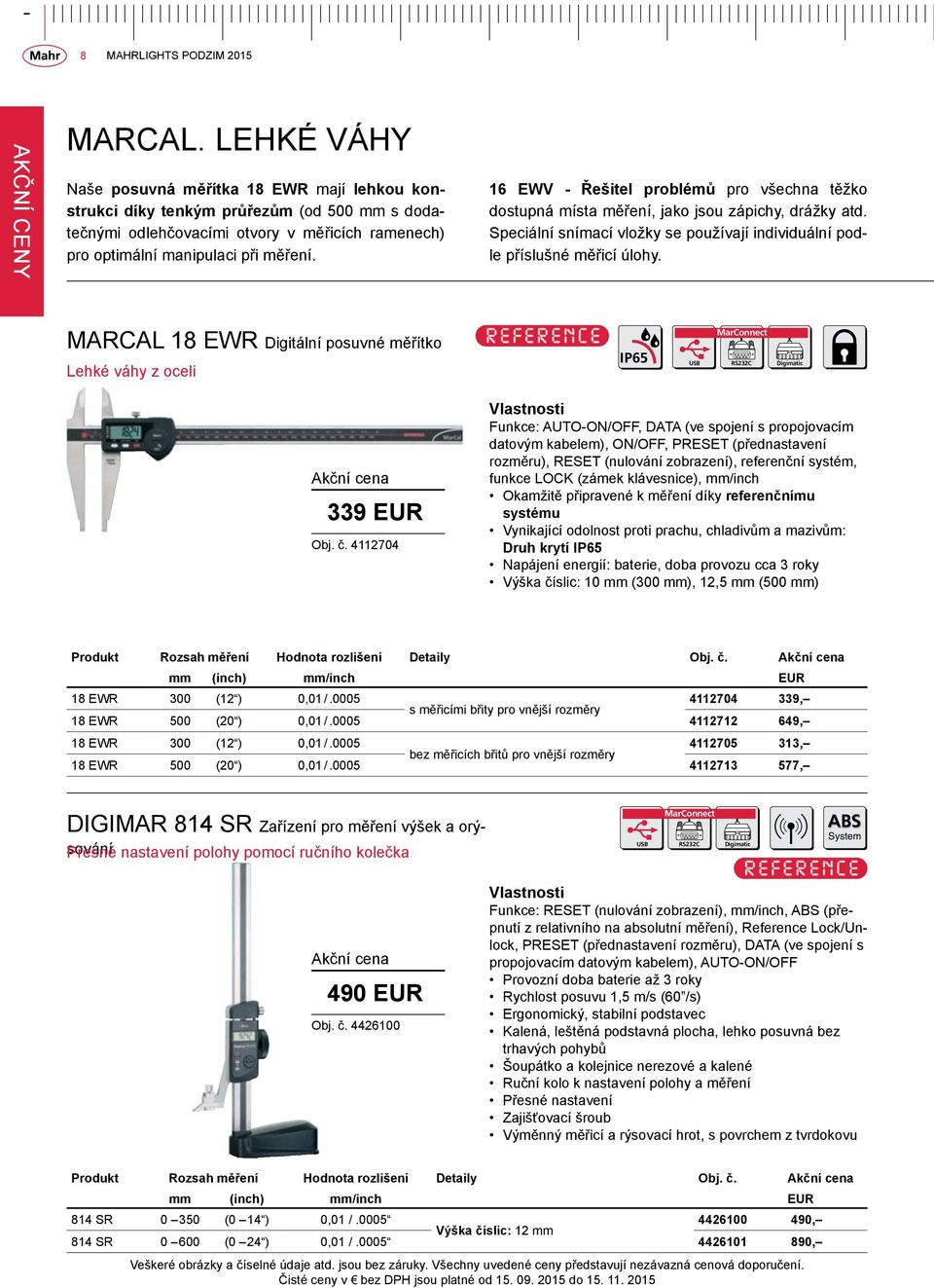 MarCal 18 EWR Digitální posuvné měřítko Lehké váhy z oceli IP65 Digimatic 339 EUR Obj. č.
