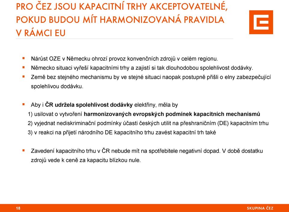 Země bez stejného mechanismu by ve stejné situaci naopak postupně přišli o elny zabezpečující spolehlivou dodávku.