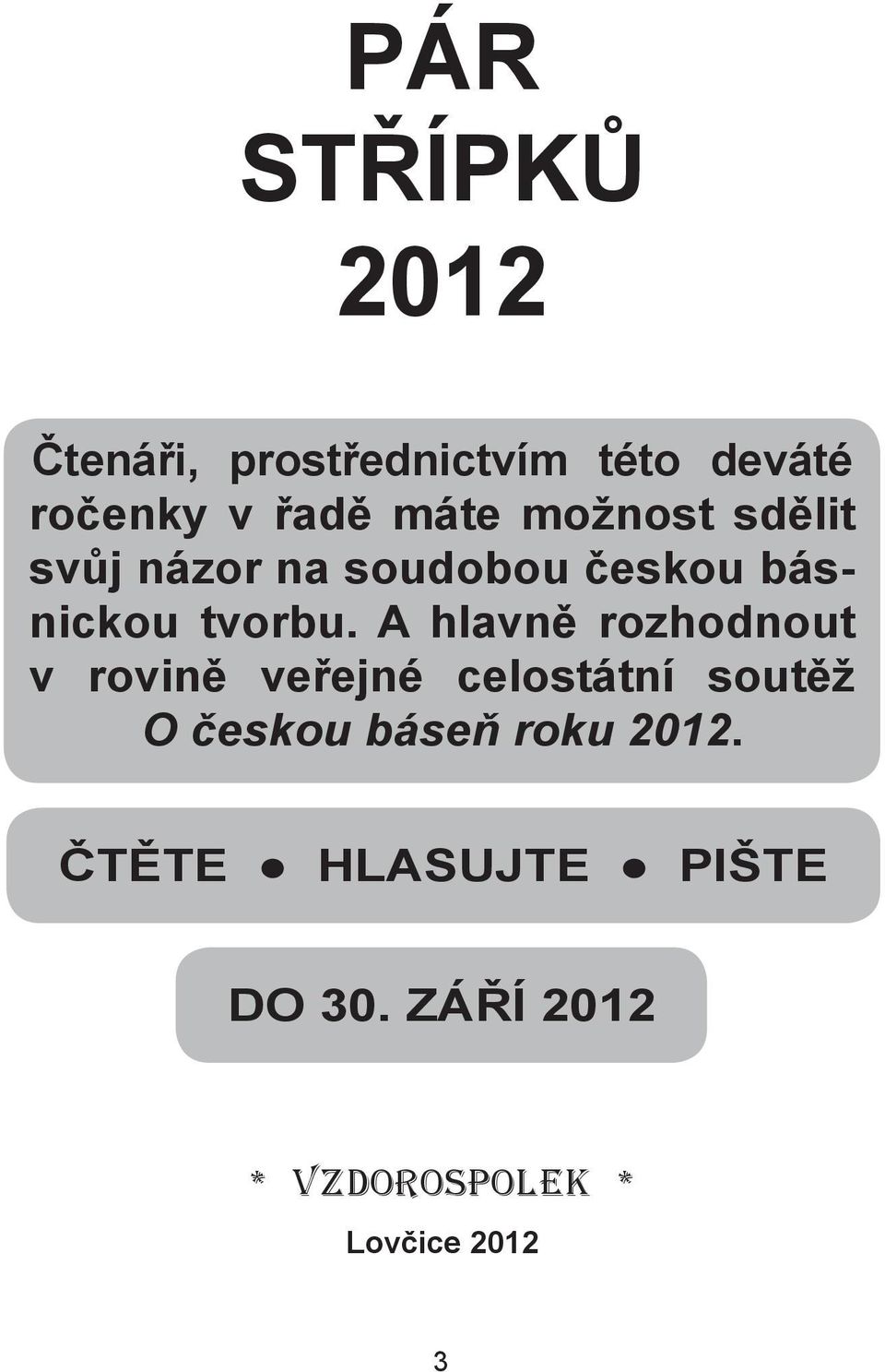 A hlavně rozhodnout v rovině veřejné celostátní soutěž O českou báseň