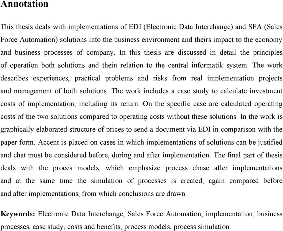 The work describes experiences, practical problems and risks from real implementation projects and management of both solutions.