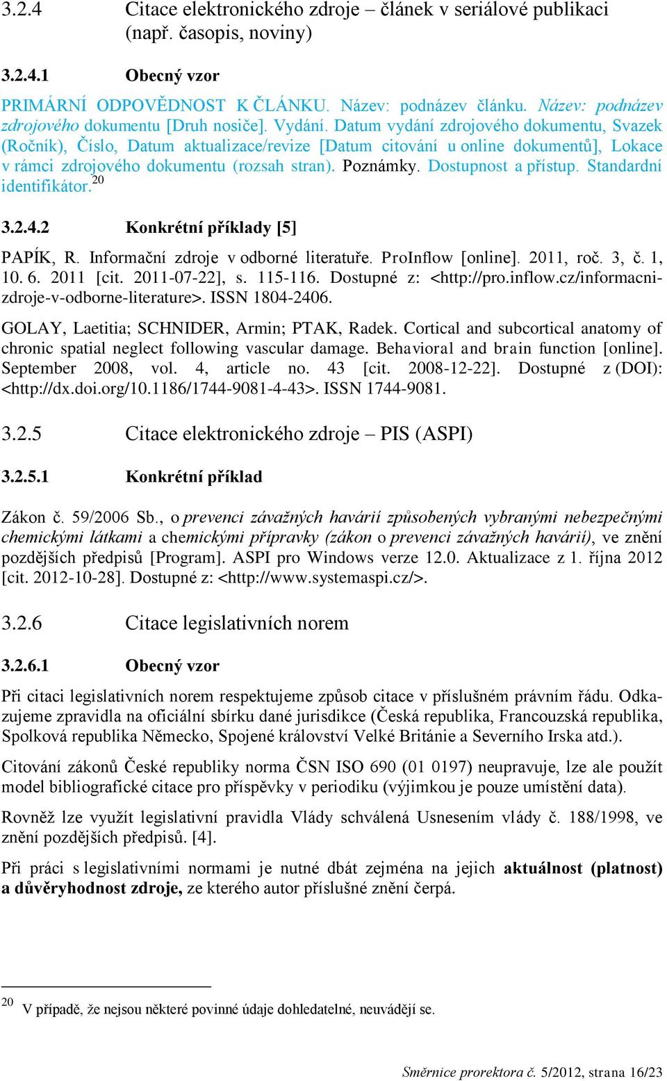 Datum vydání zdrojového dokumentu, Svazek (Ročník), Číslo, Datum aktualizace/revize [Datum citování u online dokumentů], Lokace v rámci zdrojového dokumentu (rozsah stran). Poznámky.