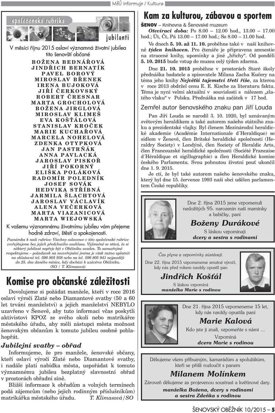 POLEDNÍK JOSE SOVÁK HEDVIKA STØÍBNÁ JARMILA ŠLACHTOVÁ JAROSLAV VÁCLAVÍK ALENA VEÈERKOVÁ MARTA VIAZANICOVÁ MARTA WIEJOWSKÁ K vašemu významnému životnímu jubileu vám pøejeme hodnì zdraví, štìstí a