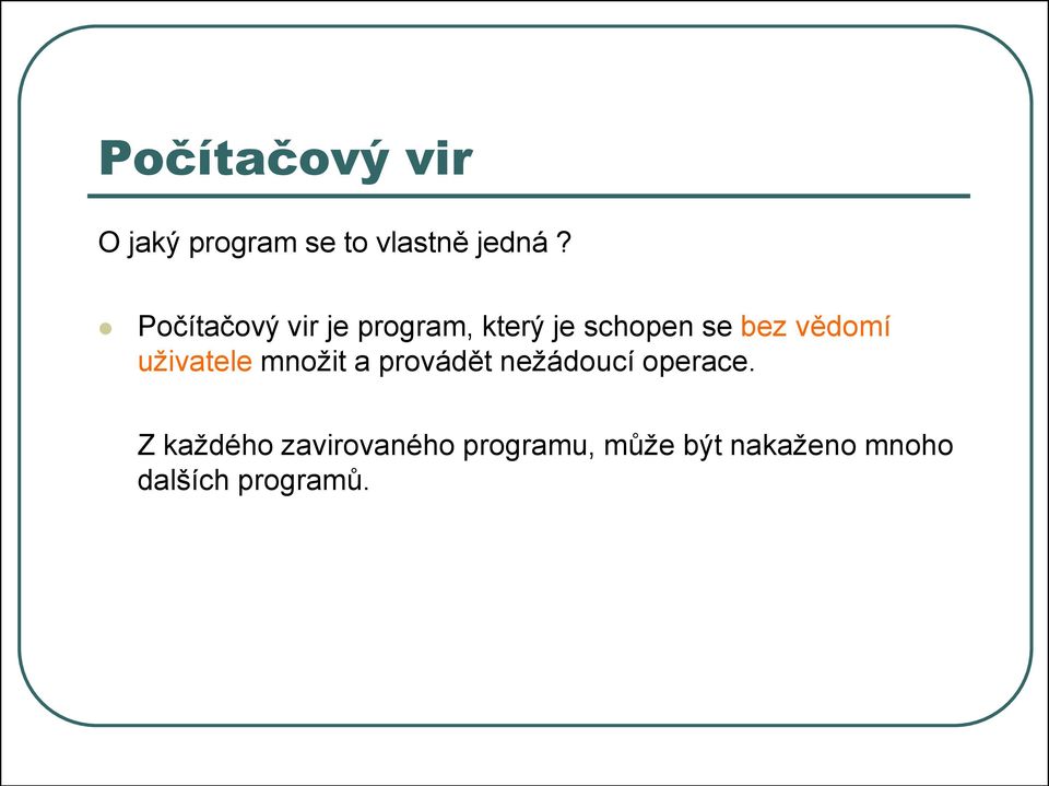 uživatele množit a provádět nežádoucí operace.