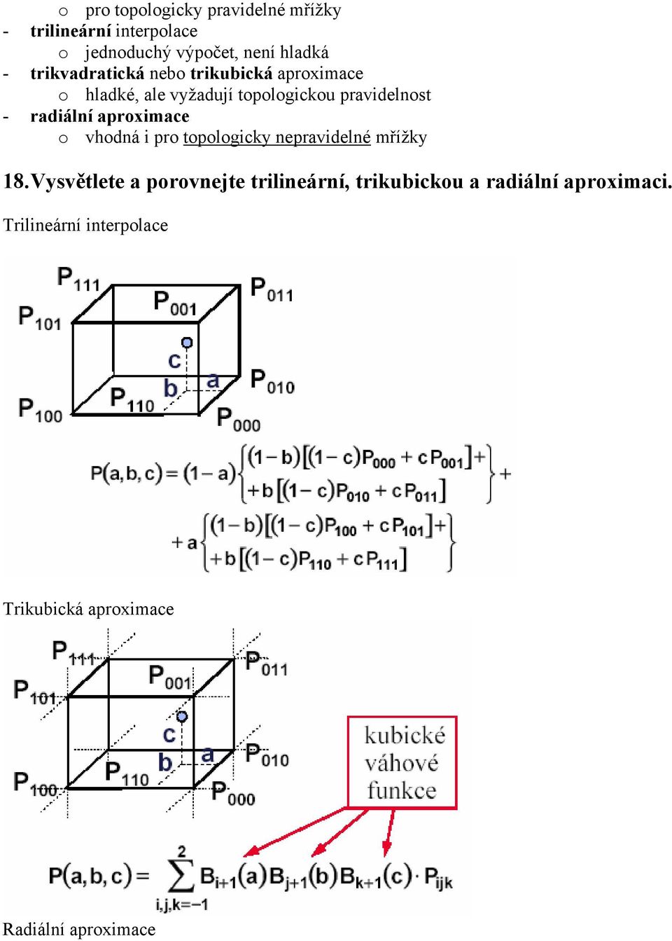 radiální aproximace o vhodná i pro topologicky nepravidelné mřížky 18.