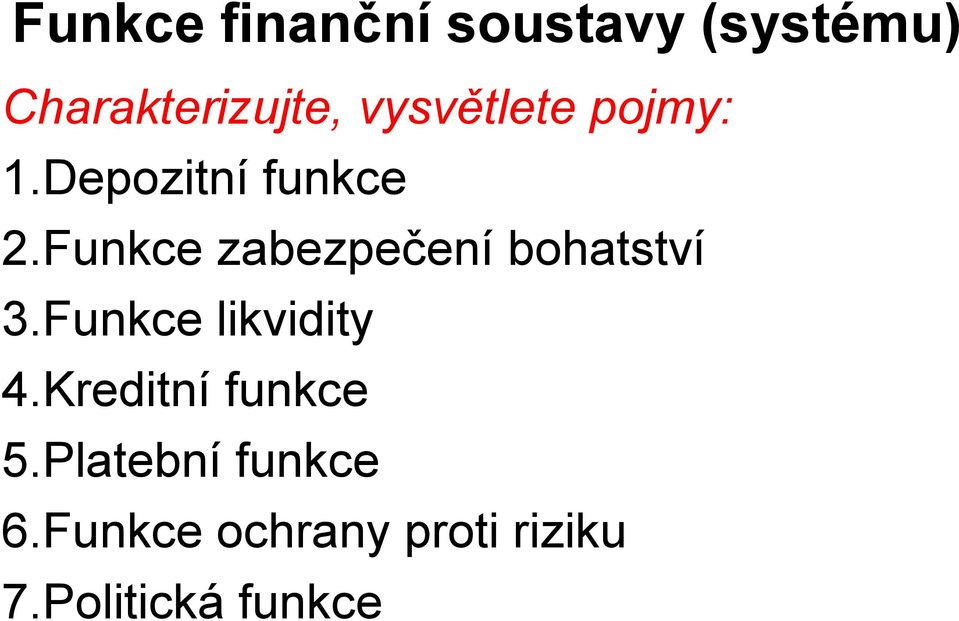 Funkce zabezpečení bohatství 3.Funkce likvidity 4.