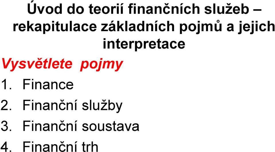 interpretace Vysvětlete pojmy 1.