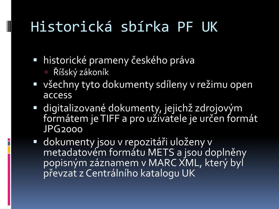 pro uživatele je určen formát JPG2000 dokumenty jsou v repozitáři uloženy v metadatovém