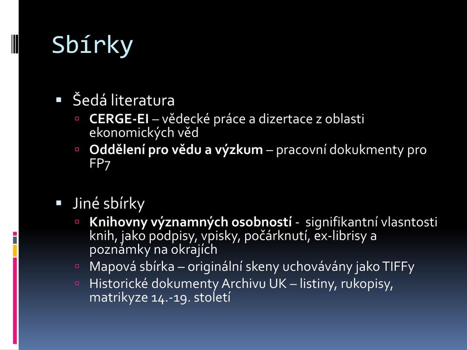 vlasntosti knih, jako podpisy, vpisky, počárknutí, ex-librisy a poznámky na okrajích Mapová sbírka