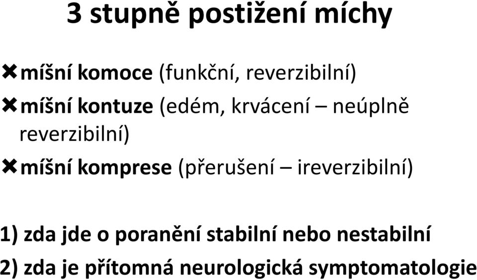 komprese (přerušení ireverzibilní) 1) zda jde o poranění