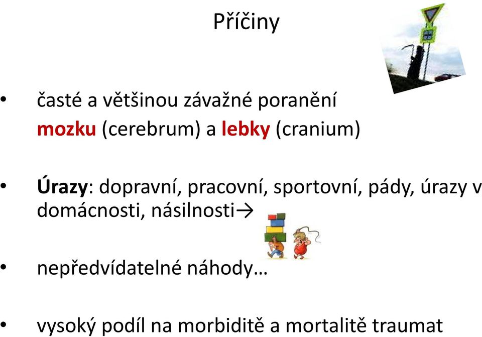 pracovní, sportovní, pády, úrazy v domácnosti,