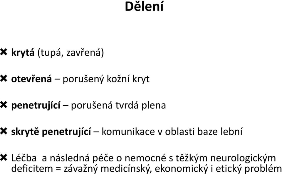 v oblasti baze lební Léčba a následná péče o nemocné s těžkým