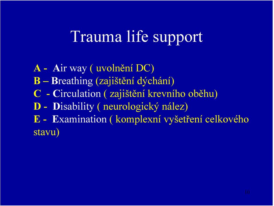 zajištění krevního oběhu) D - Disability (
