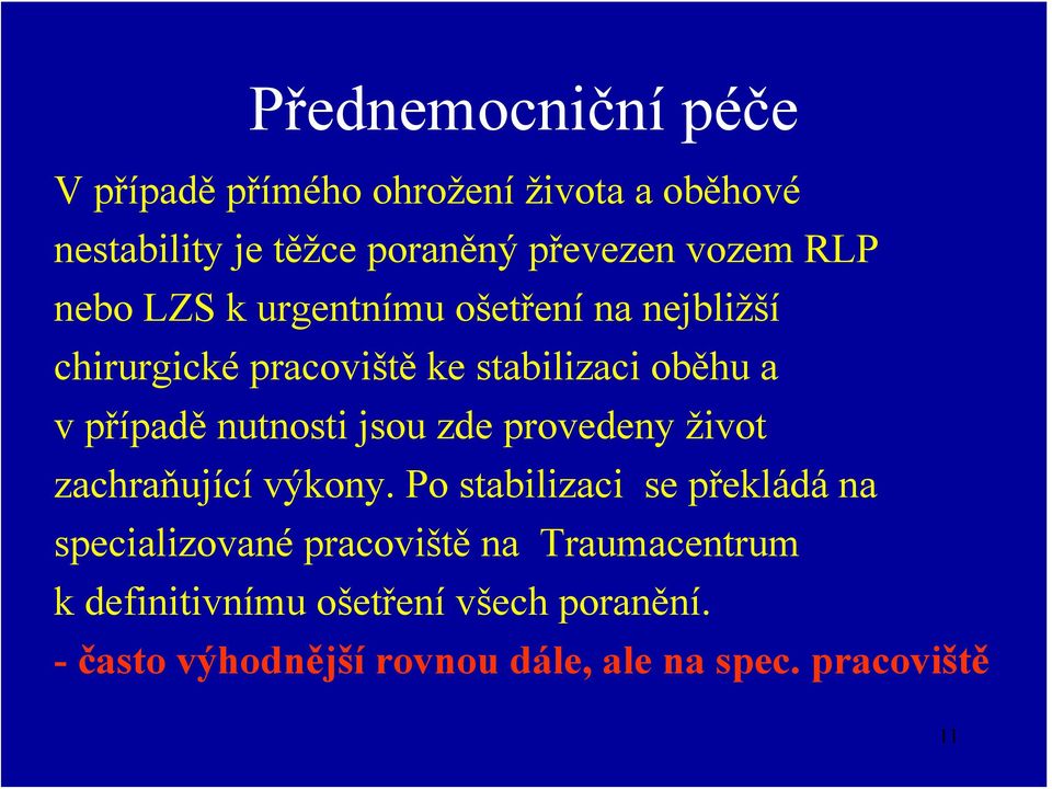 nutnosti jsou zde provedeny život zachraňující výkony.