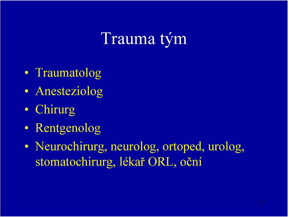 Neurochirurg, neurolog, ortoped,