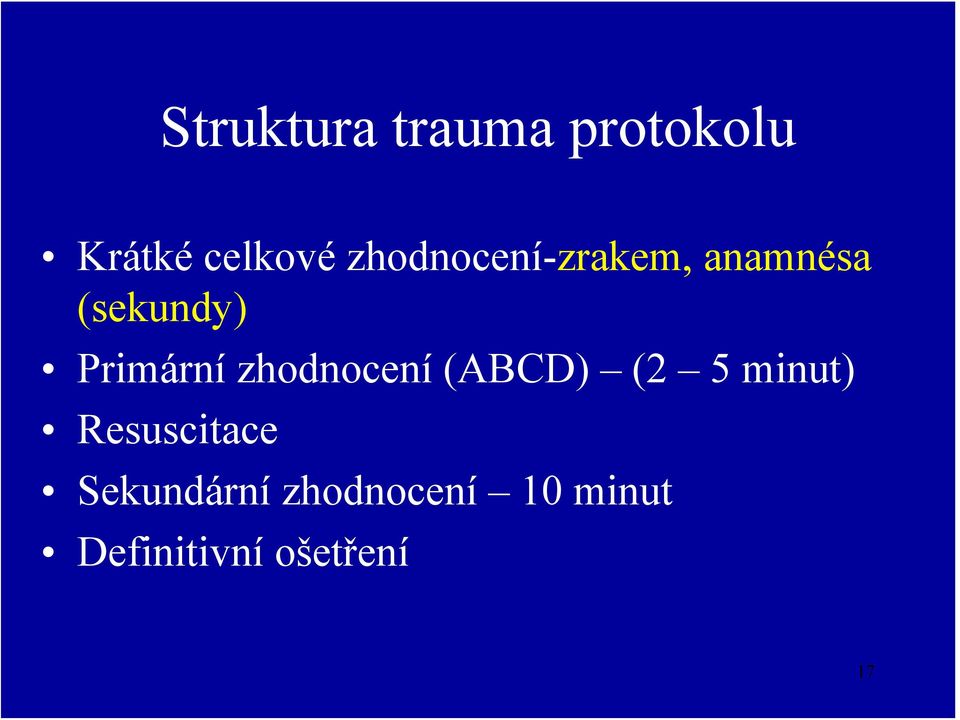 zhodnocení (ABCD) (2 5 minut) Resuscitace