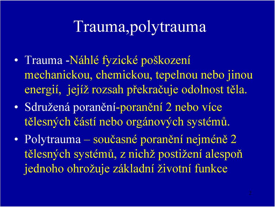 Sdružená poranění-poranění 2 nebo více tělesných částí nebo orgánových systémů.